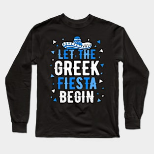 Greek Easter Cinco De Mayo  Let The Greek Fiesta Begin Long Sleeve T-Shirt